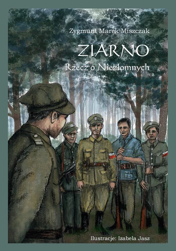 Okładka książki „Ziarno. Rzecz o Niezłomnych”